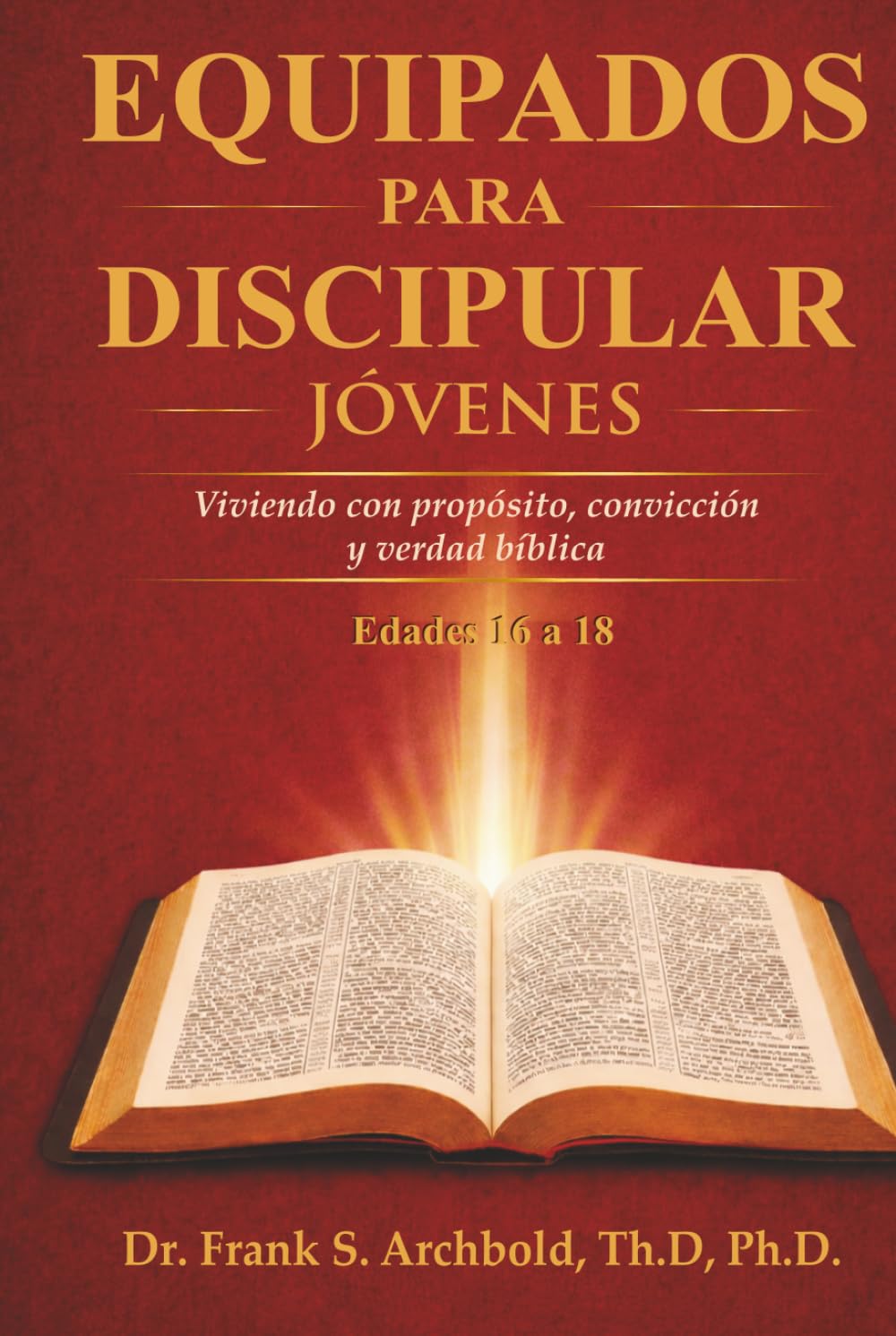 Equipados para Discipular (Jóvenes 16-18): Viviendo con propósito, convicción y verdad bíblica