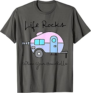 Camping Camper | Life Rocks When Your Home Rolls Shirt Gift T-Shirt