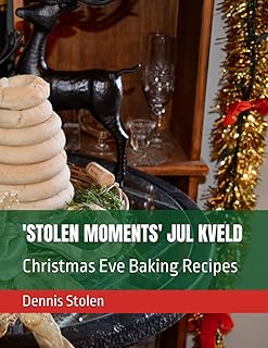 'STOLEN MOMENTS' JUL KVELD: Christmas Eve Baking Recipes