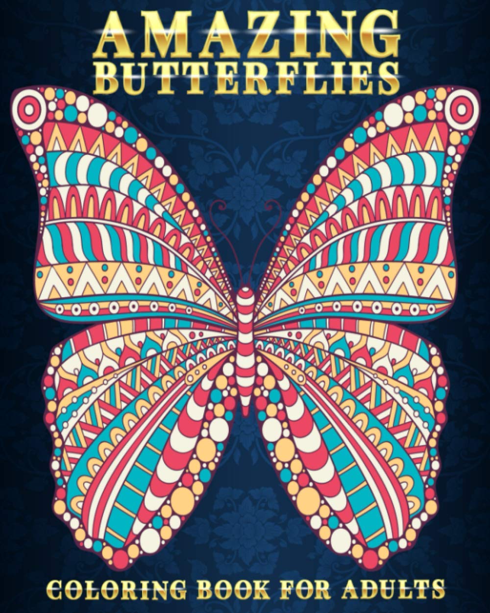 Amazing Butterflies: Coloring Book For Adults | 54 Stress Relieving Designs | Beautiful and Relaxing Colouring Book For Butterfly Lovers