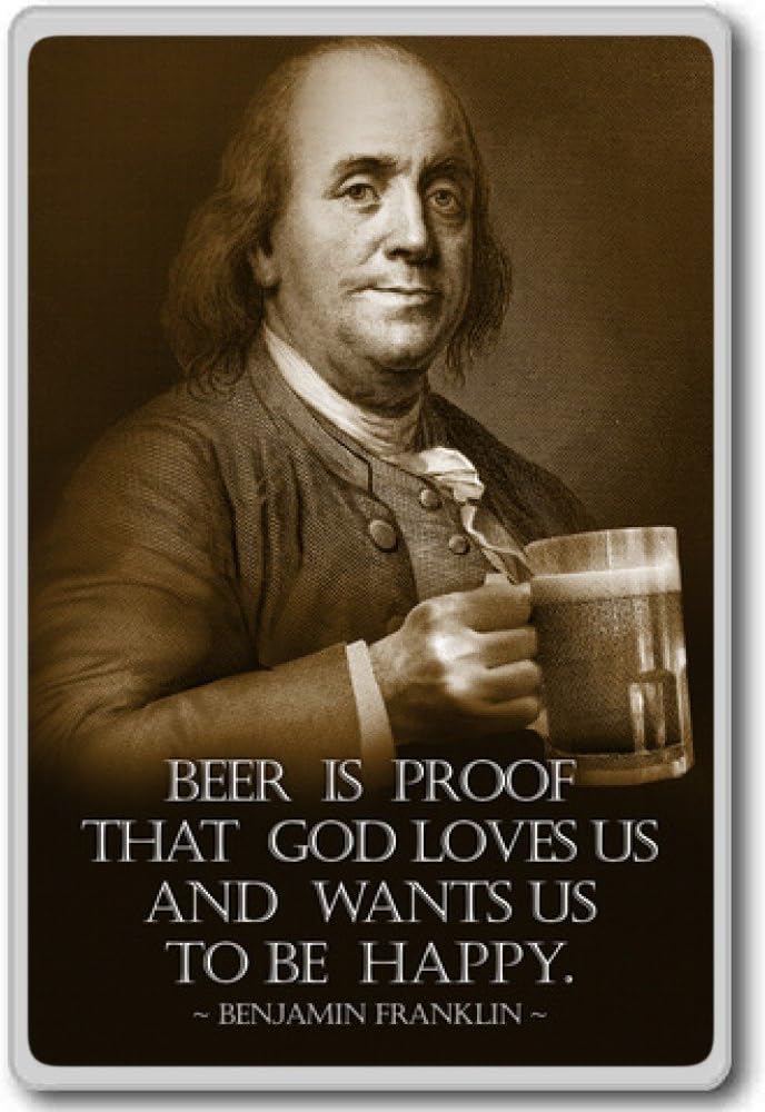 Amazon Com Benjamin Franklin Beer Is Proof That God Loves Us Motivational Inspirational Quotes Fridge Magnet Kitchen Dining