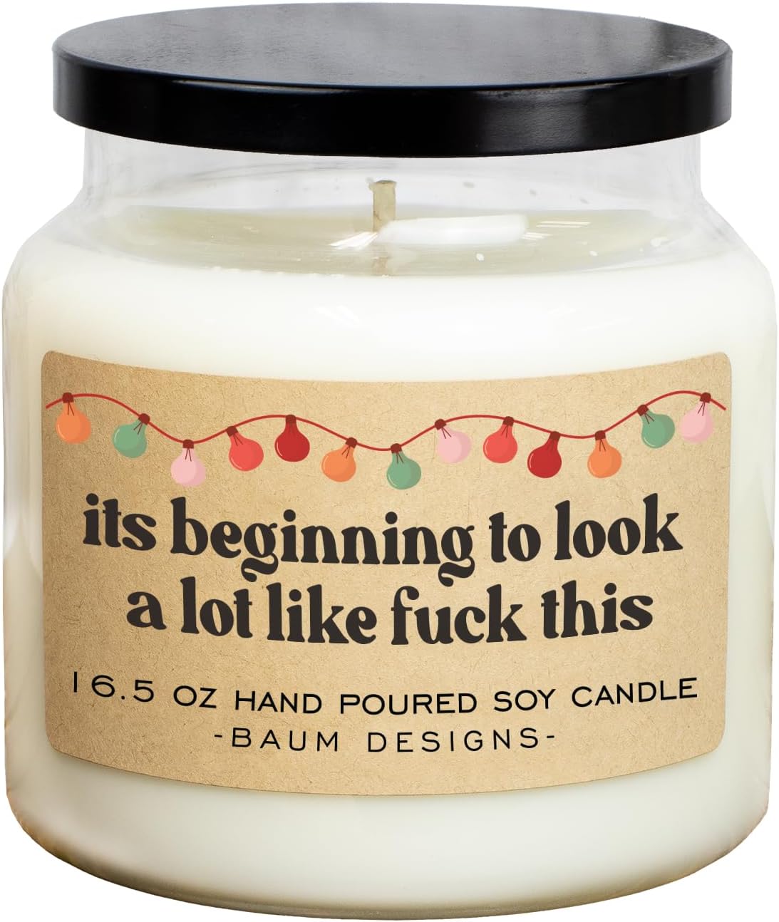 Its Beginning To Look A Lot Like Fuck This Soy Candle - 16.5oz