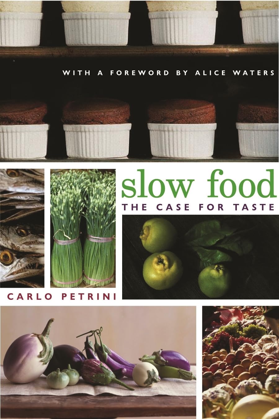 Slow Food: The Case for Taste (Arts and Traditions of the Table: Perspectives on Culinary History)