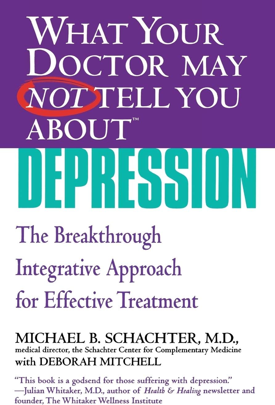 What Your Dr...Depression: The Breakthrough Integrative Approach for Effective Treatment