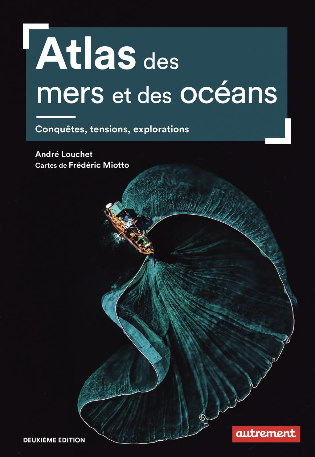 Atlas des mers et des océans: Conquêtes, tensions, explorations