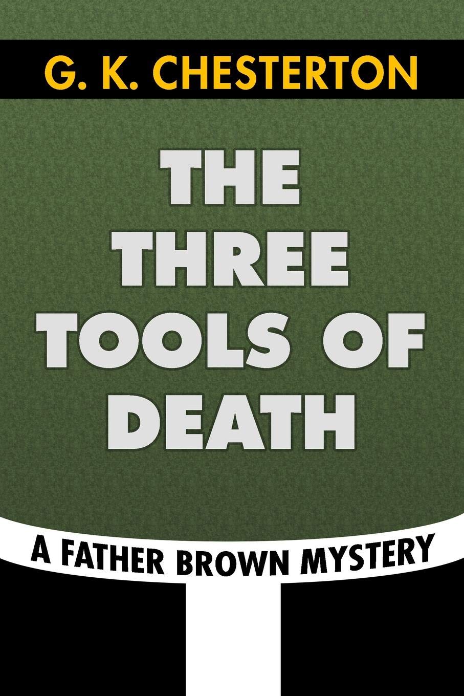 The Three Tools of Death by G. K. Chesterton: Super Large Print Edition of the Classic Father Brown Mystery Specially Designed for Low Vision Readers