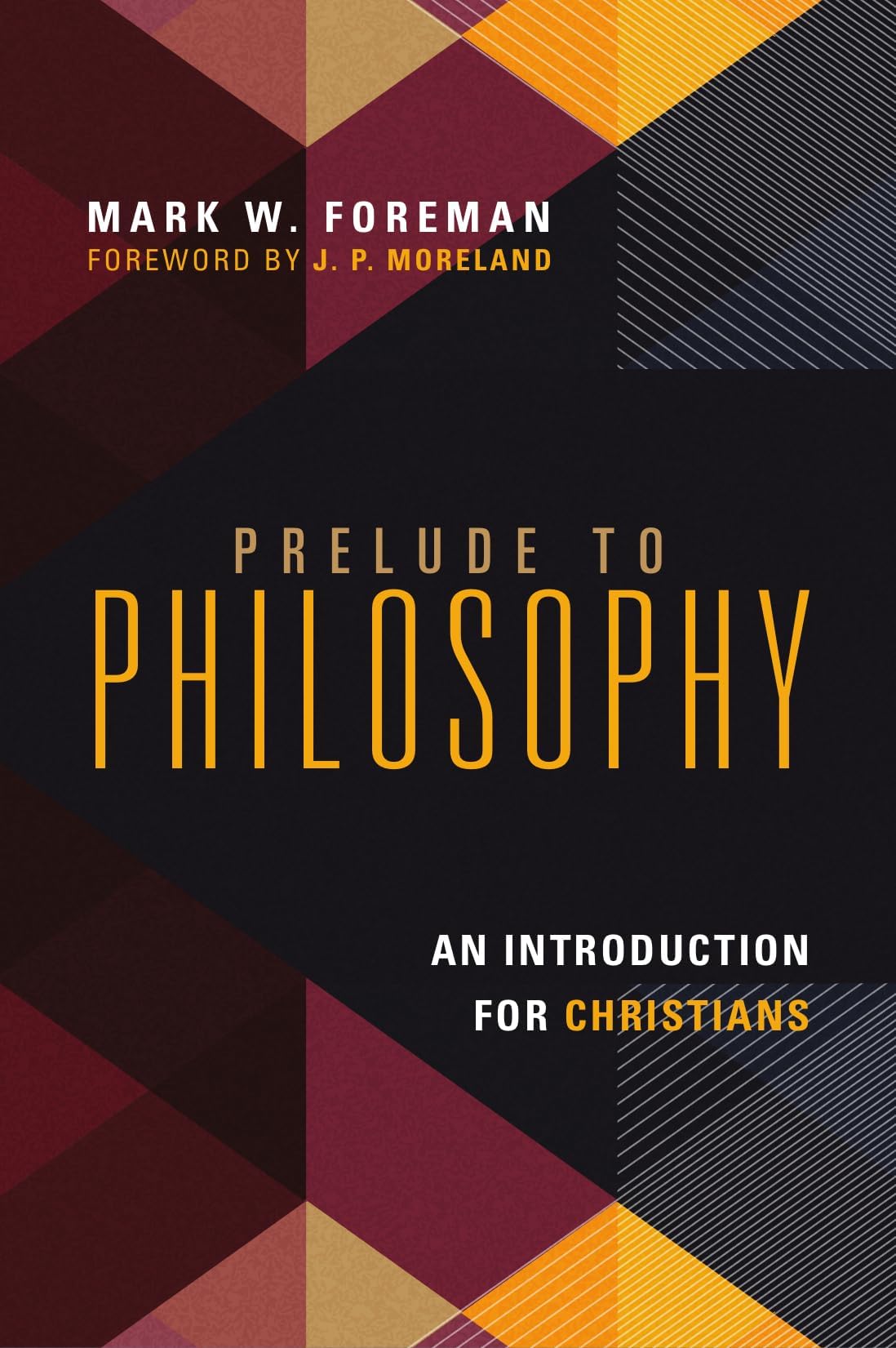 Prelude to Philosophy: An Introduction for Christians Paperback – November 27, 2013