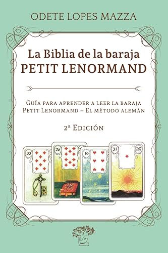 La Biblia de la Baraja Petit Lenormand: Guía para aprender a leer la baraja Petit Lenormand – El método alemán