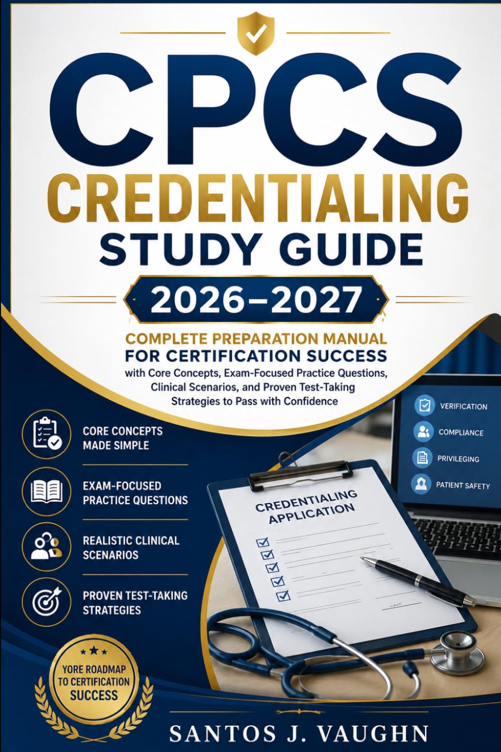 CPCS Credentialing Study Guide 2026–2027: Complete Preparation Manual for Certification Success with Core Concepts, Exam-Focused Practice Questions, ... Strategies to Pass with Confidence