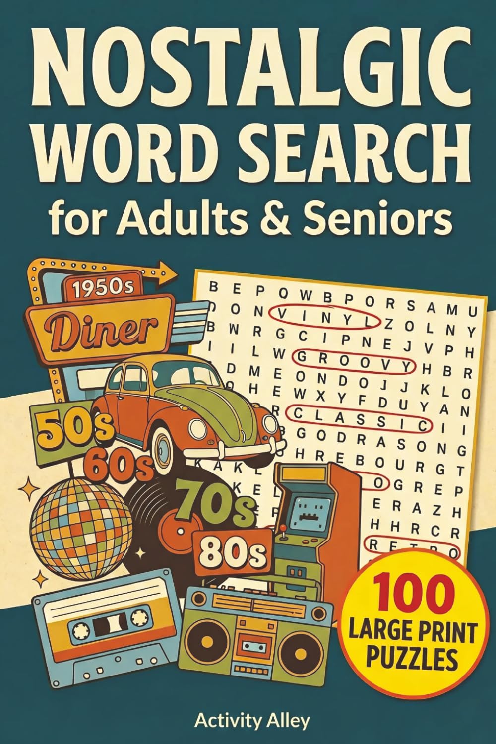 Nostalgic Word Search for Adults & Seniors: 100 Large Print Themed Puzzles for Relaxation and Stress Relief
