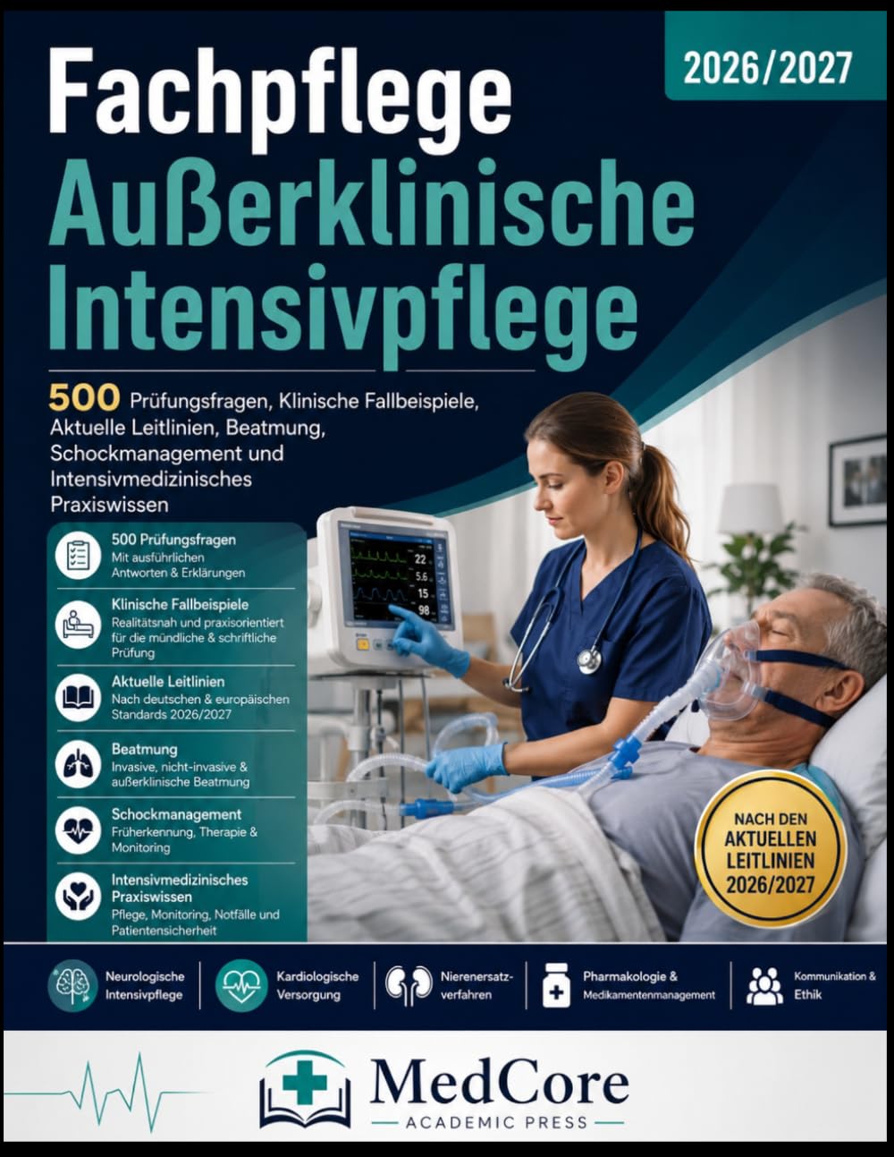 Fachpflege Außerklinische Intensivpflege 2026/2027: 500 Prüfungsfragen, Klinische Fallbeispiele, Aktuelle Leitlinien, Beatmung, Schockmanagement und Intensivmedizinisches Praxiswissen