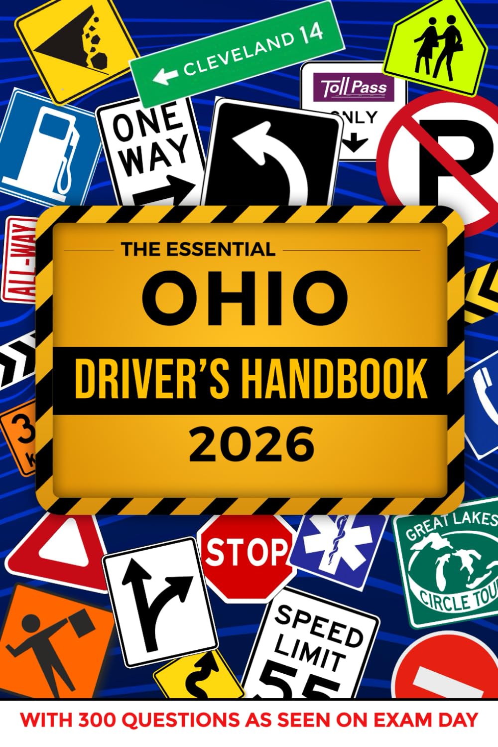 The Essential Ohio Driver's License Handbook. A Study and Practice Manual For New Drivers to Successfully Obtain Their Driving License or Permit: This ... 300 DMV Questions and Explained Answers