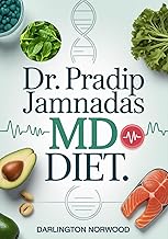 Dr. Pradip Jamnadas MD Diet: Heal Your Metabolism, Reverse Insulin Resistance, Visceral Fat and Reclaim Longevity Through Fasting and Natural Nutrition