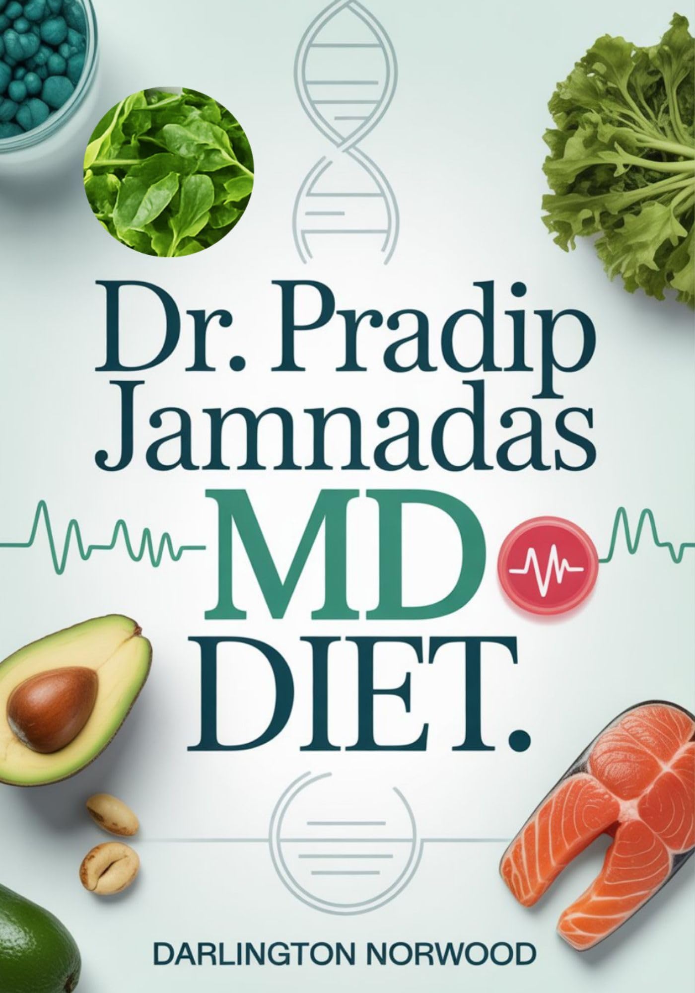 Dr. Pradip Jamnadas MD Diet: Heal Your Metabolism, Reverse Insulin Resistance, Visceral Fat and Reclaim Longevity Through Fasting and Natural Nutrition