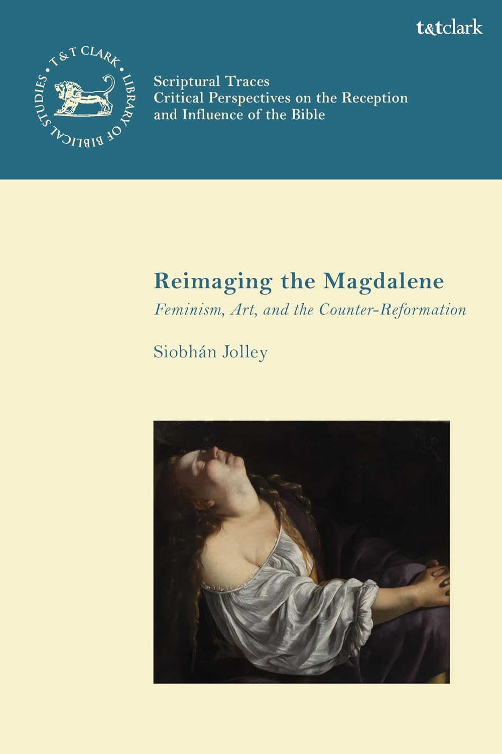 Reimaging the Magdalene: Feminism, Art, and the Counter-Reformation (The Library of New Testament Studies)