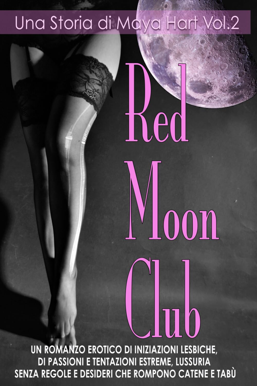 Red Moon Club - Un Romanzo Erotico di Iniziazioni: Passioni e Tentazioni Estreme, Lussuria senza Regole e Desiderio che Rompono Catene e Tabù (Desideri Erotici Proibiti)