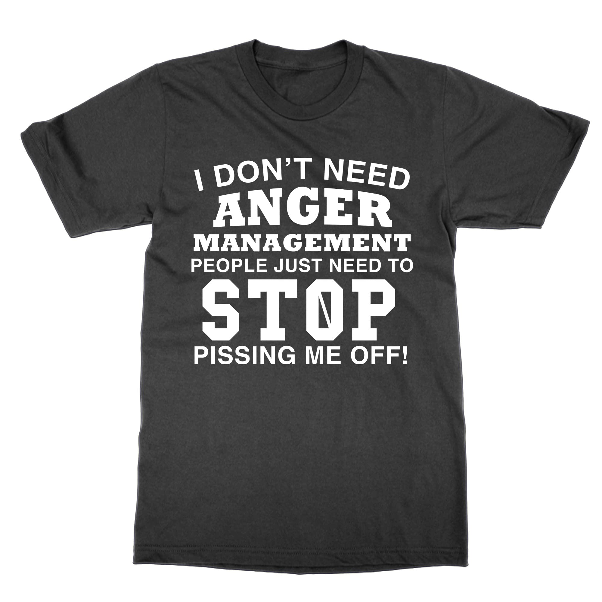 Men's Black I Don't Need Anger Managet People Need To Stop Pissing Me Off T-Shirt (, L)