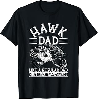 Wild hawk & red-tailed hawk Quote for a Hawk dad T-Shirt
