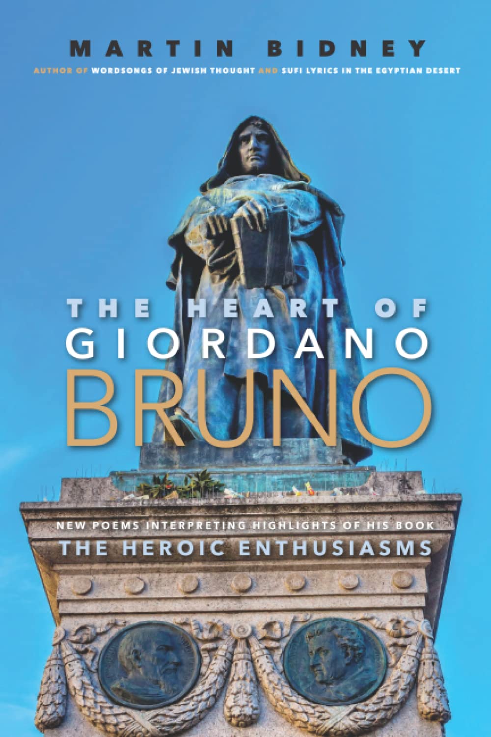 THE HEART OF GIORDANO BRUNO: New Poems Interpreting Highlights of His Book “The Heroic Enthusiasms”