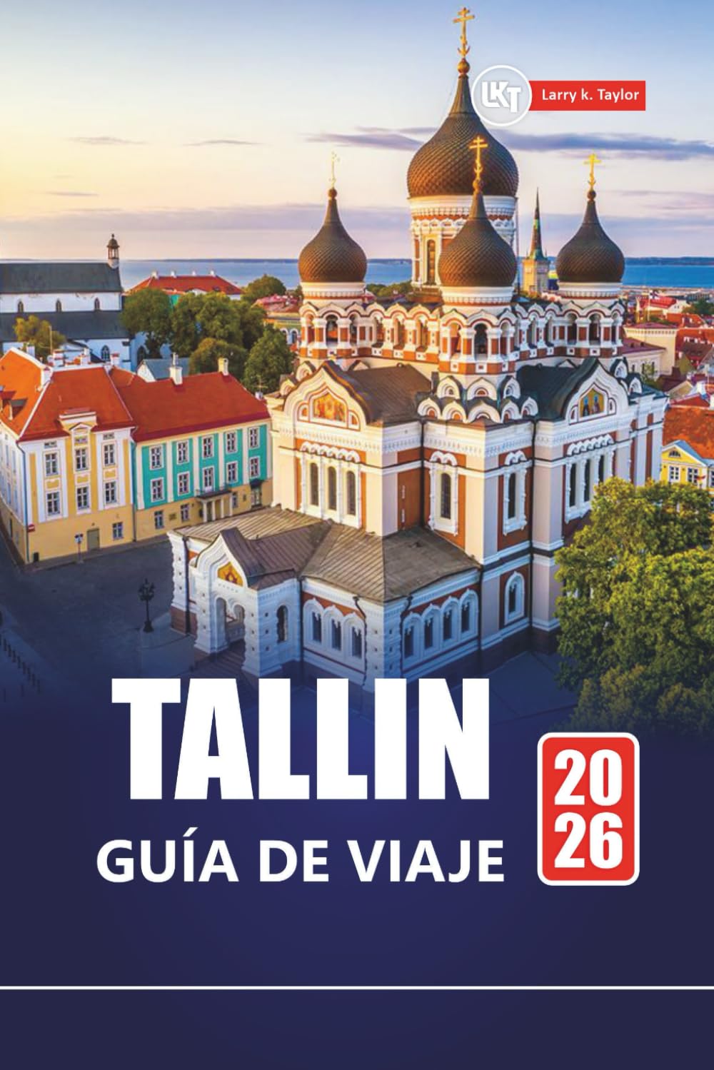 TALLIN GUÍA DE VIAJE 2026: Lugares de interés destacados, casco antiguo histórico, comida local y consejos prácticos en Estonia