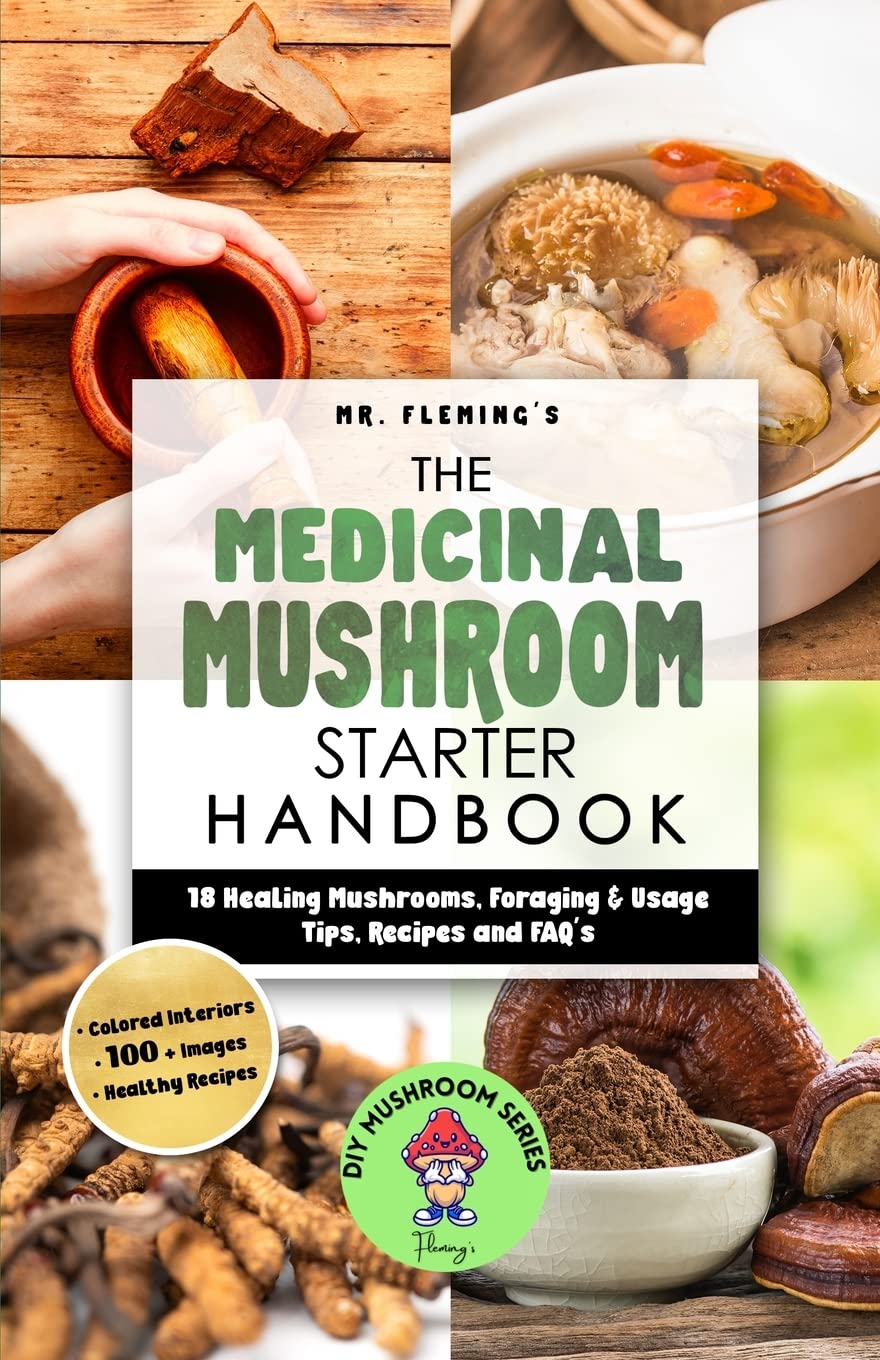 The Medicinal Mushroom Starter Handbook: 18 Healing Mushrooms, Foraging & Usage Tips, Recipes and FAQ's