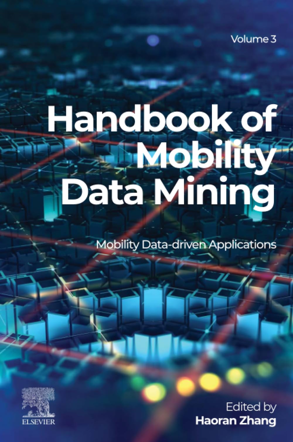 Handbook of Mobility Data Mining, Volume 3: Mobility Data-Driven Applications (Handbook of Mobility Data Mining, 3)