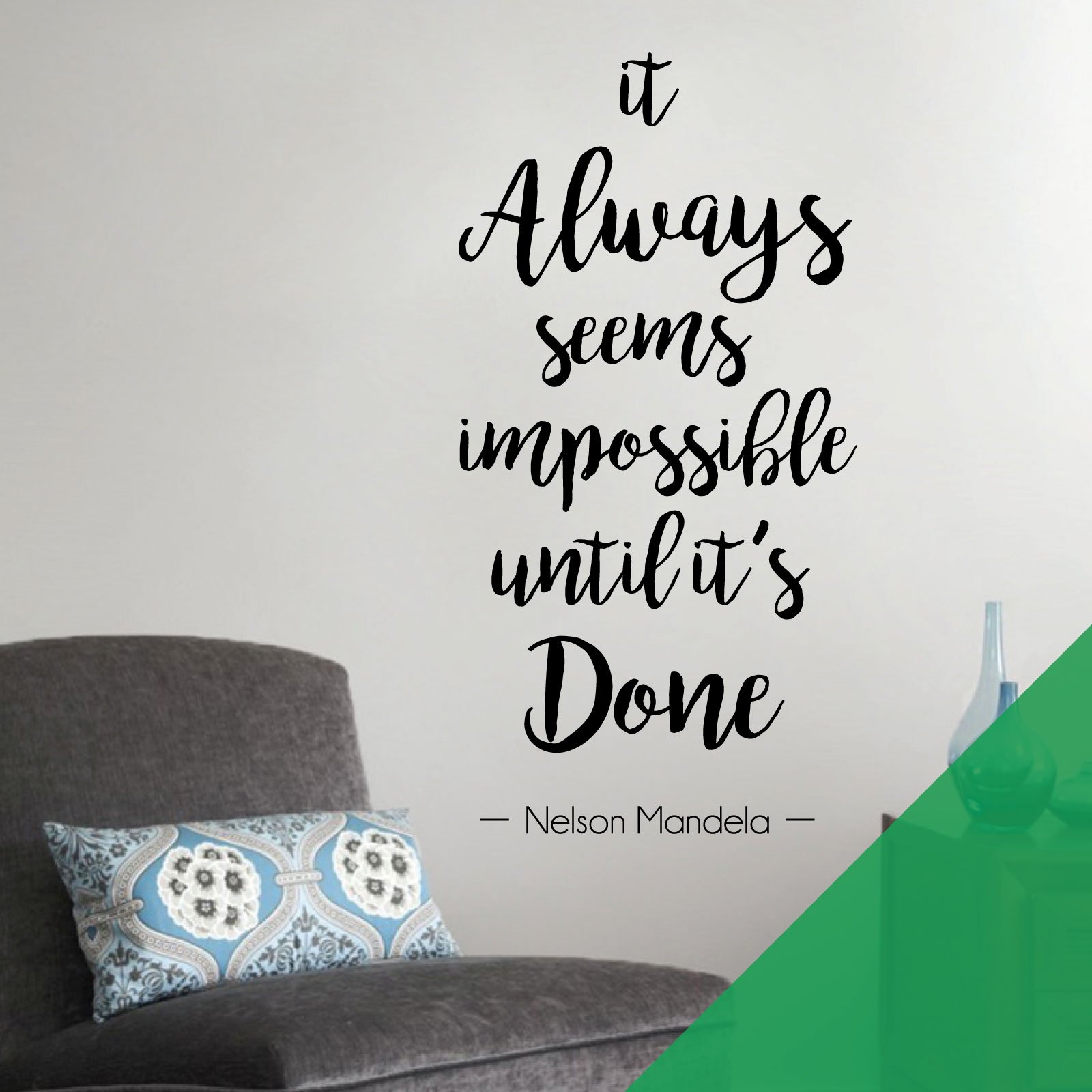 It Always Seems Impossible Until it is Done - Nelson Mandela Motivational Quote Decal Wall Art Sticker [Large] [Cactus]
