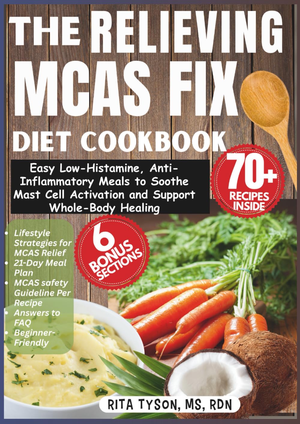 THE RELIEVING MCAS FIX DIET COOKBOOK: Easy Low-Histamine, Anti-Inflammatory Meals to Soothe Mast Cell Activation and Support Whole-Body Healing