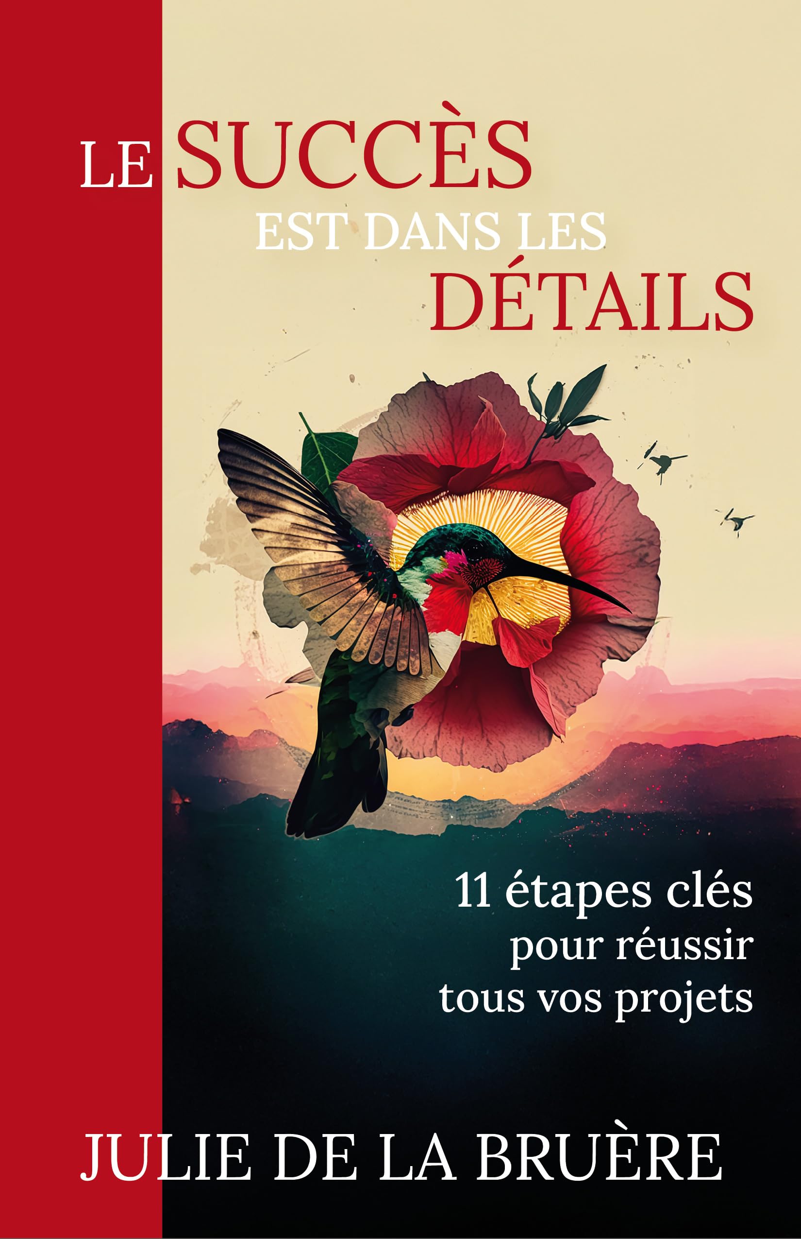 LE SUCCÈS EST DANS LES DÉTAILS: 11 étapes clés pour réussir tous vos projets