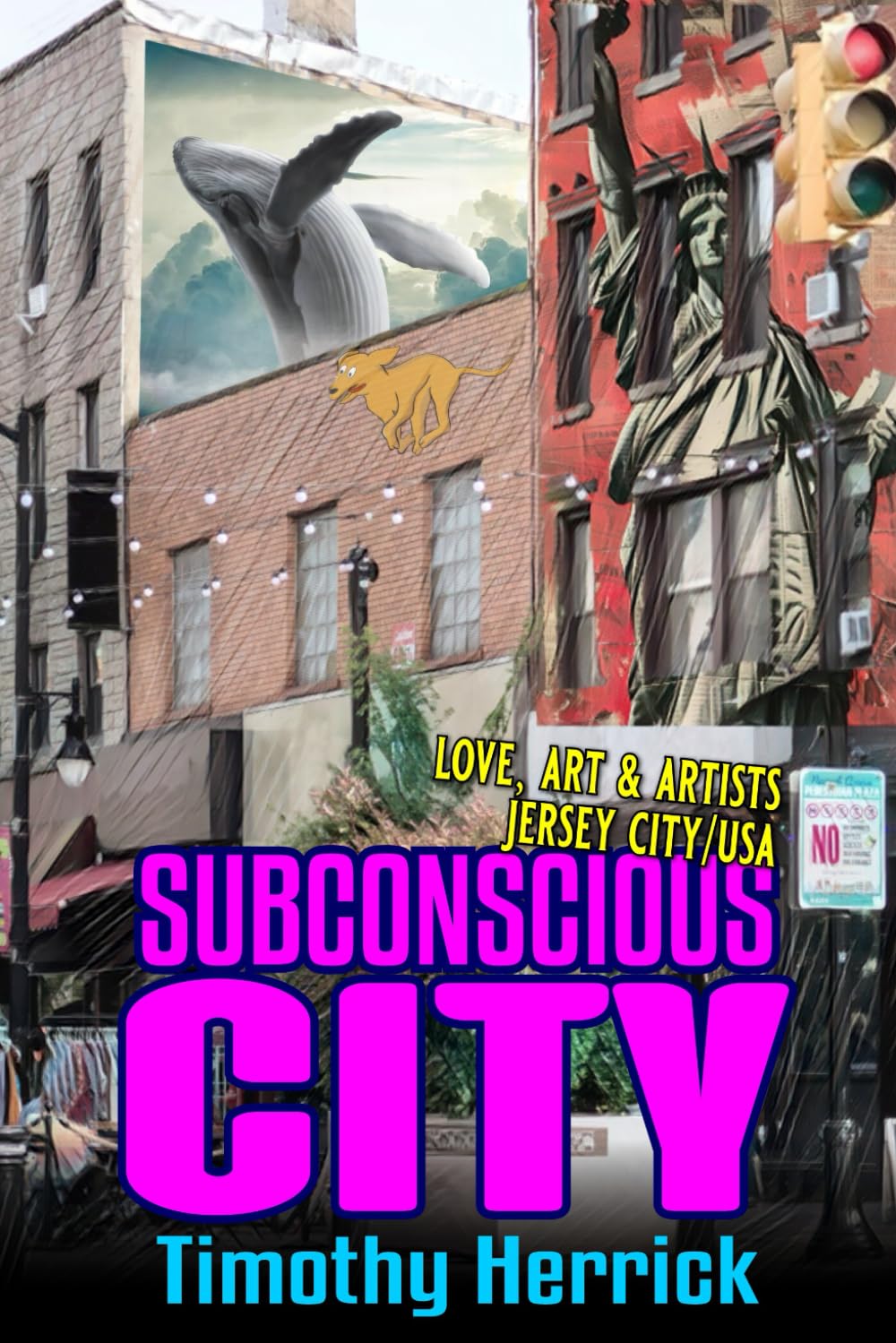 SUBCONSCIOUS CITY: LOVE, ART & ARTISTS JERSEY CITY USA