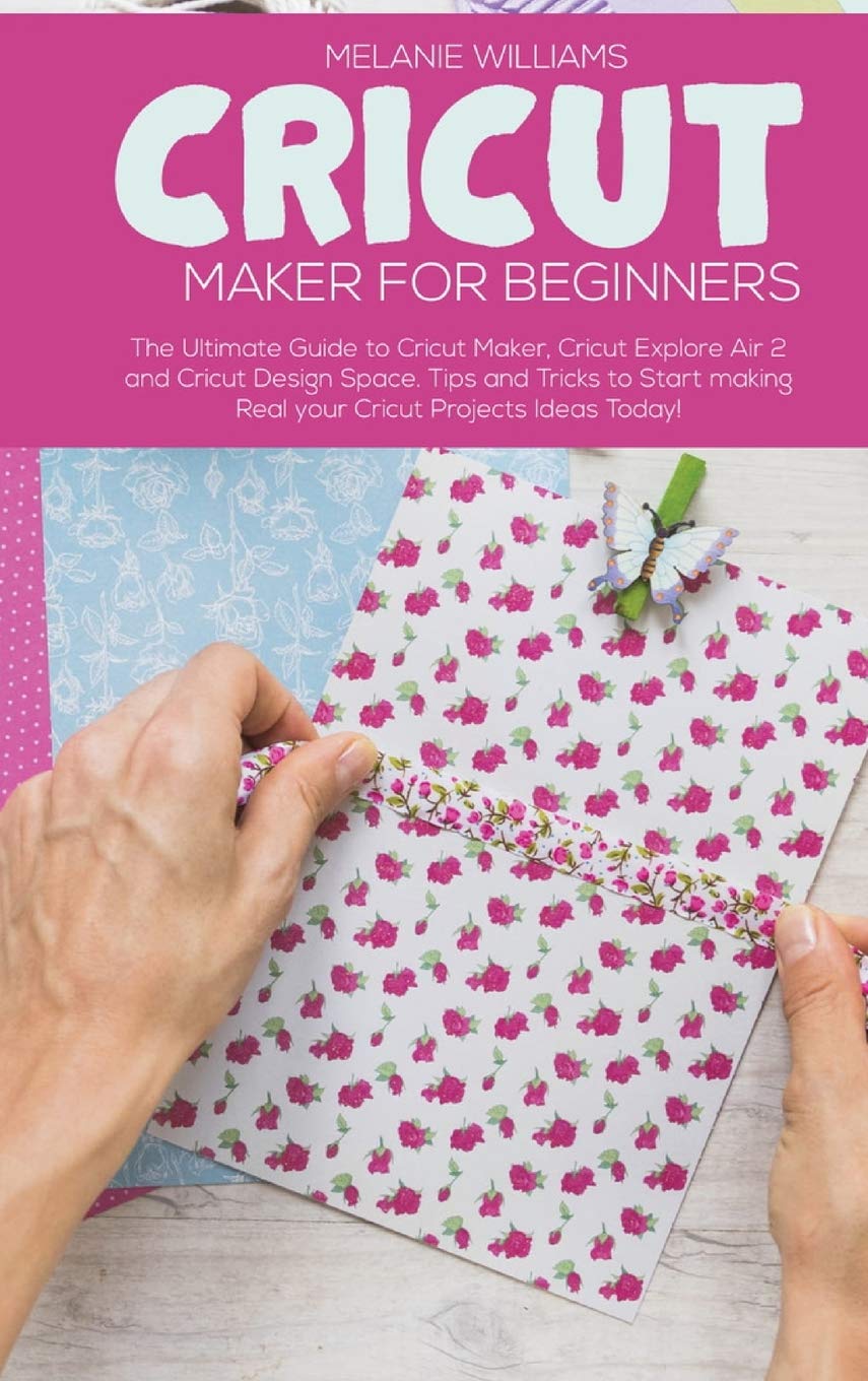 Buy Cricut Maker for Beginners The Ultimate Guide to Cricut Maker