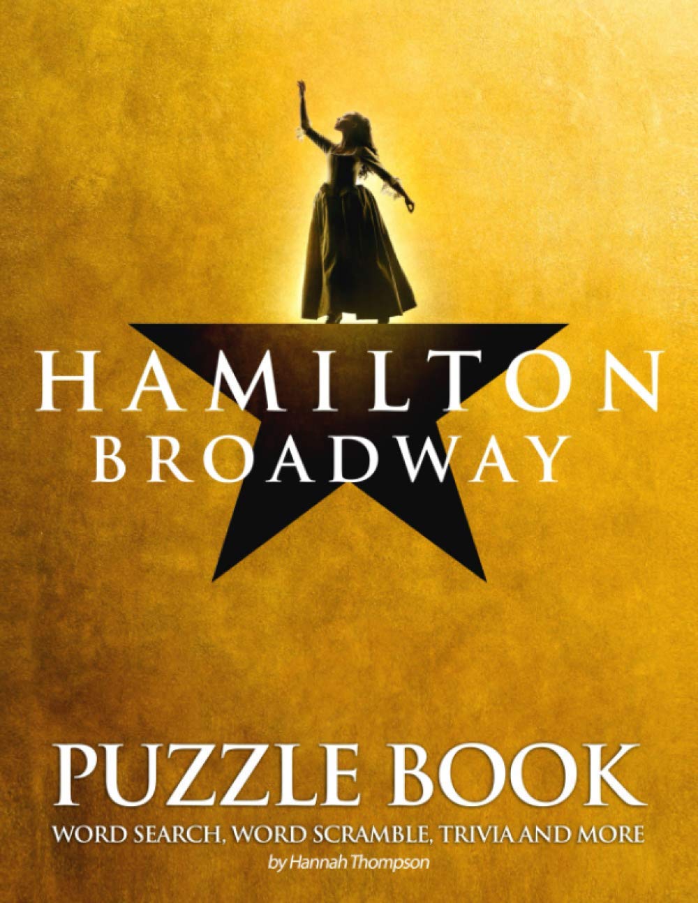 Hamilton Broadway Puzzle Book: Hamilton Broadway Crossword, Word Search, Word Scrambles, Missing Letters, Trivia Questions,... For Learning And Playing