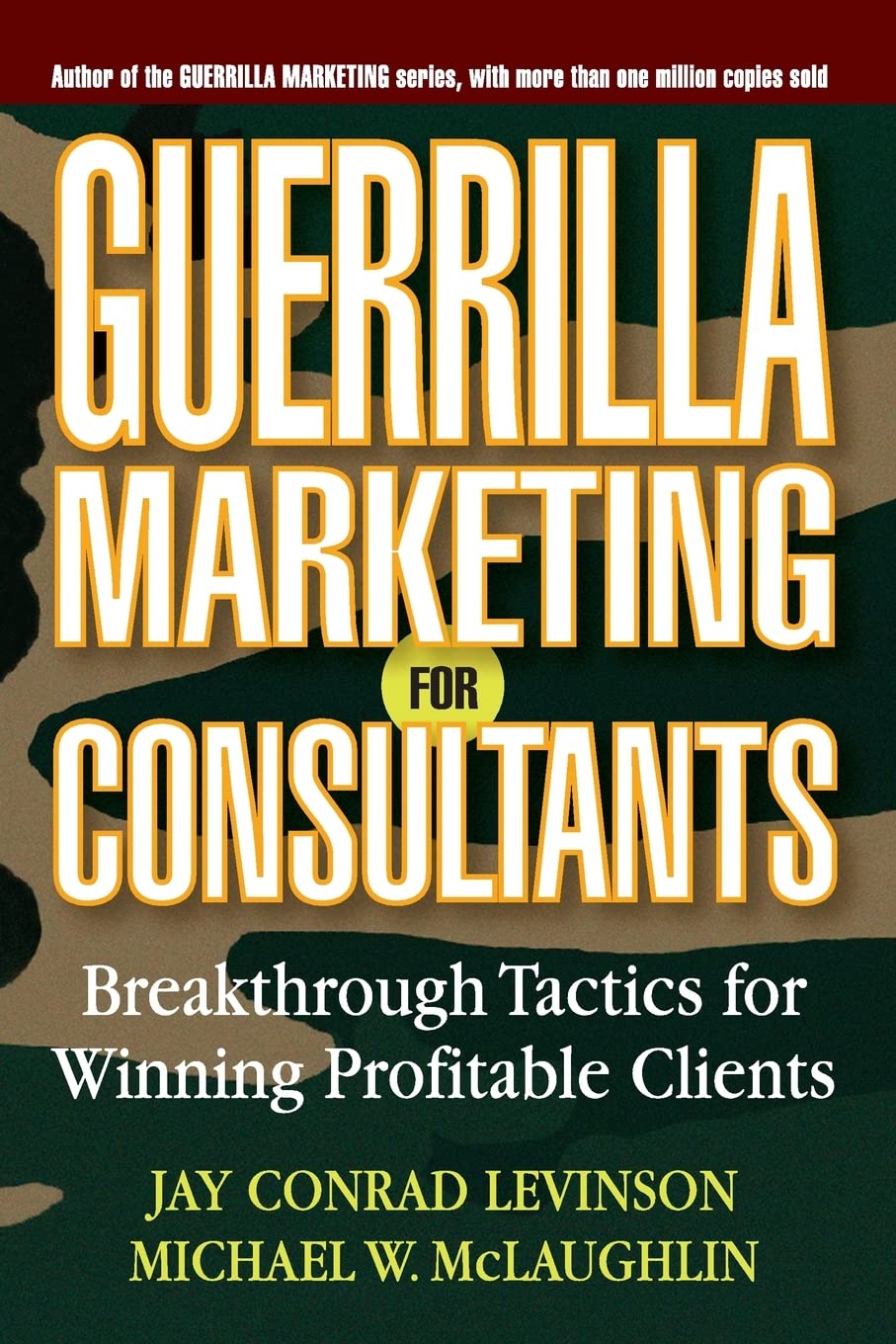 Guerrilla Marketing for Consultants: BreakthroughTactics for Winning Profitable Clients