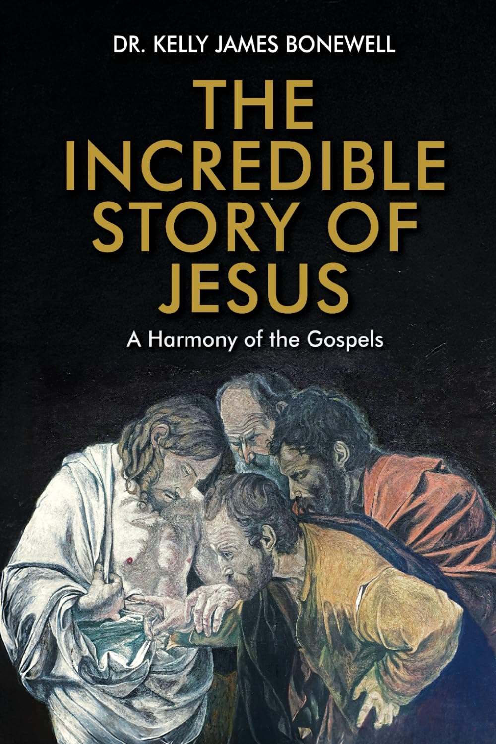 The Incredible Story of Jesus: A Harmony of the Gospels