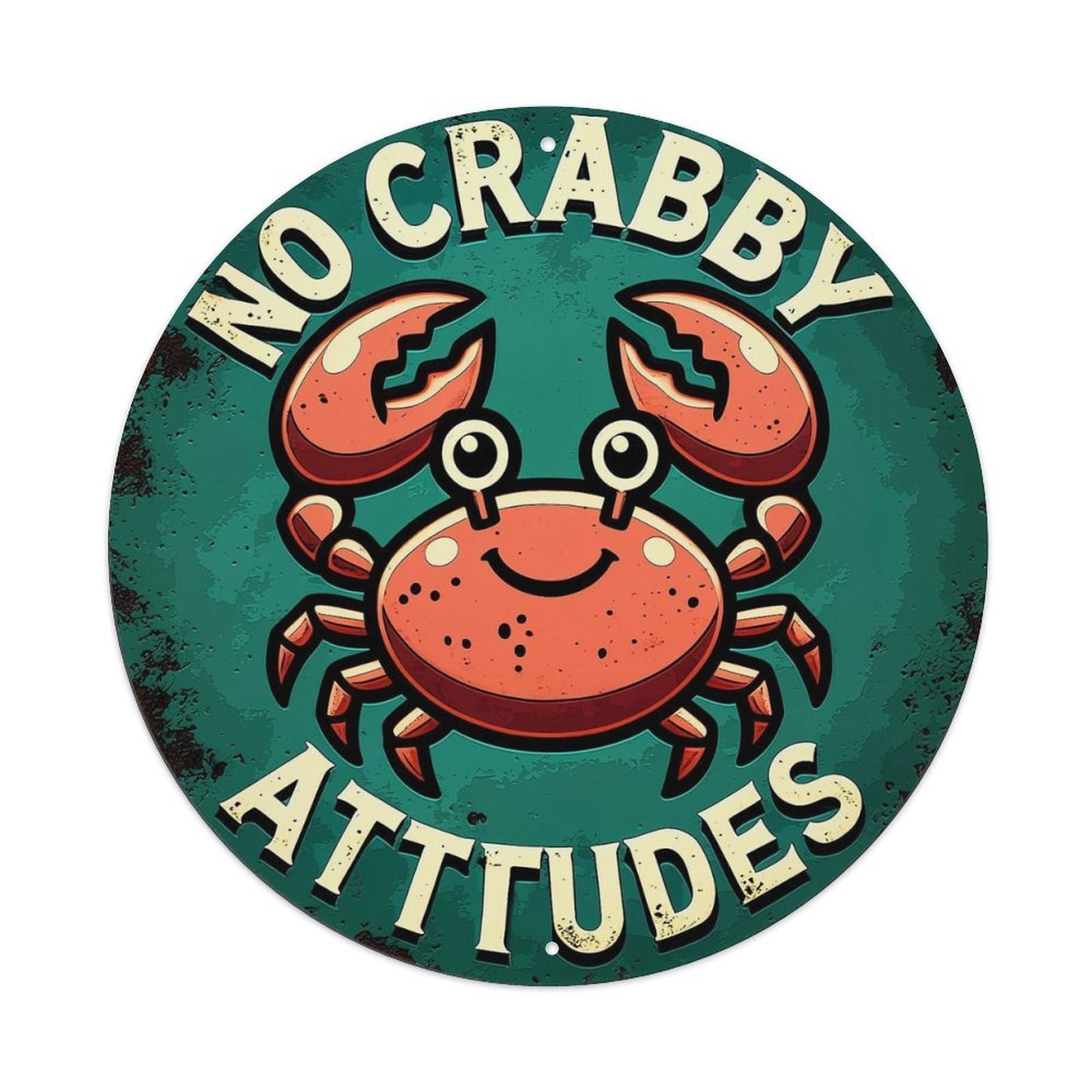 No Crabby Attitudes Round Tin Sign Vintage Metal Sign Home Bar Garden Indoor & Outdoor Wall Decor Retro Metal Poster 8x8 Inch