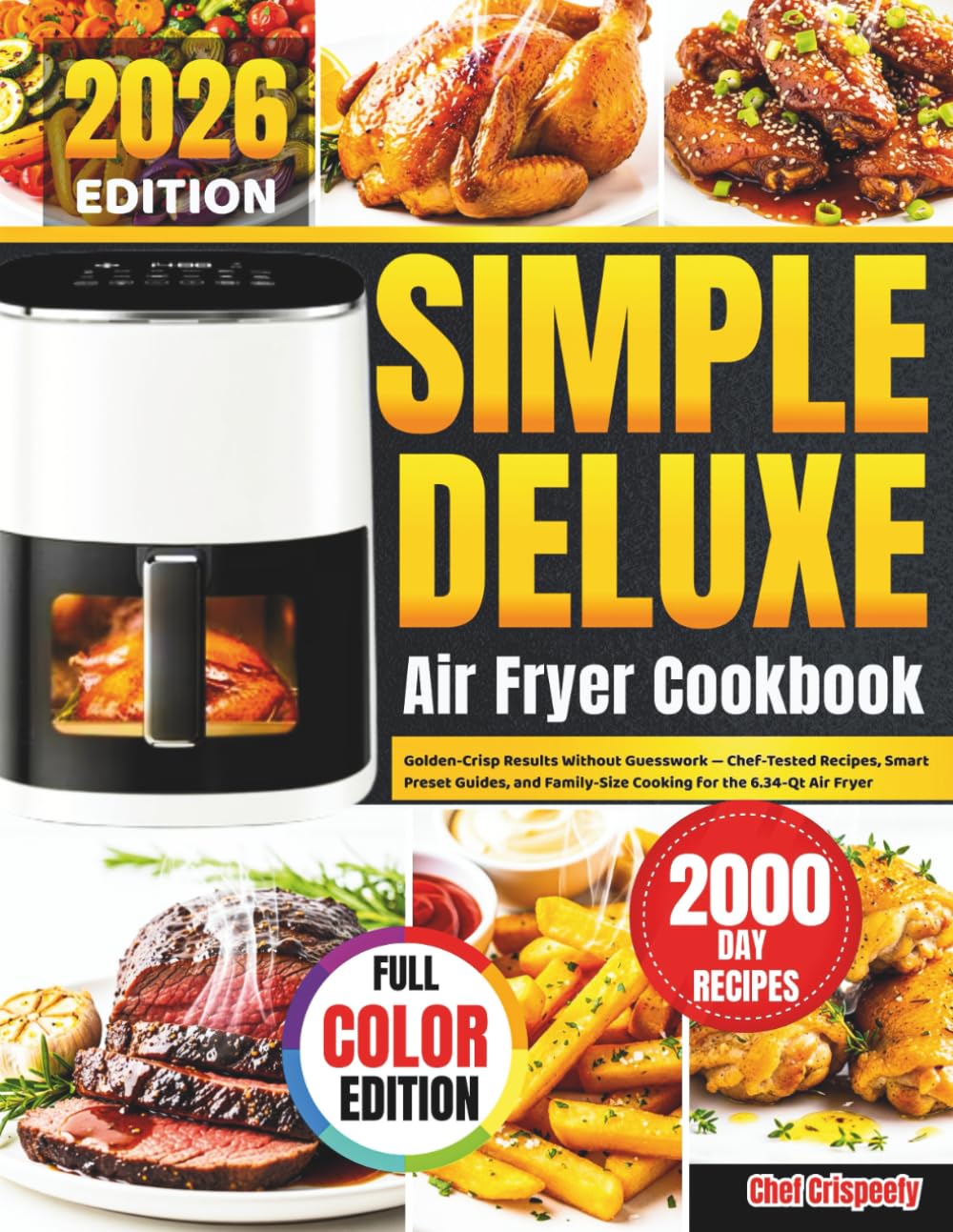 Simple Deluxe Air Fryer Cookbook: Golden-Crisp Results Without Guesswork — Chef-Tested Recipes, Smart Preset Guides, and Family-Size Cooking for the 6.34-Qt Air Fryer