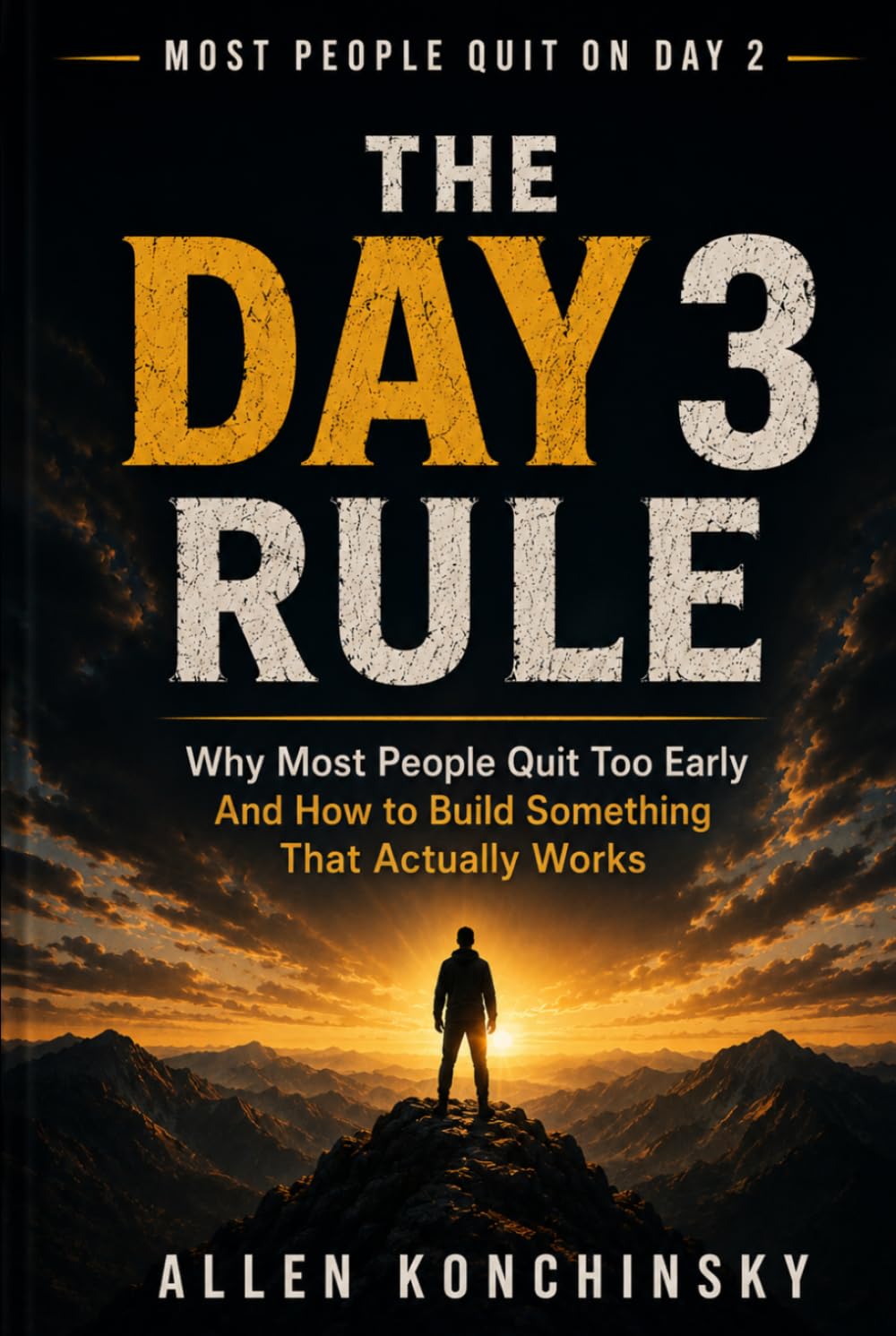 The Day 3 Rule: Why Most People Quit Too Early and How To Build Something That Actually Works