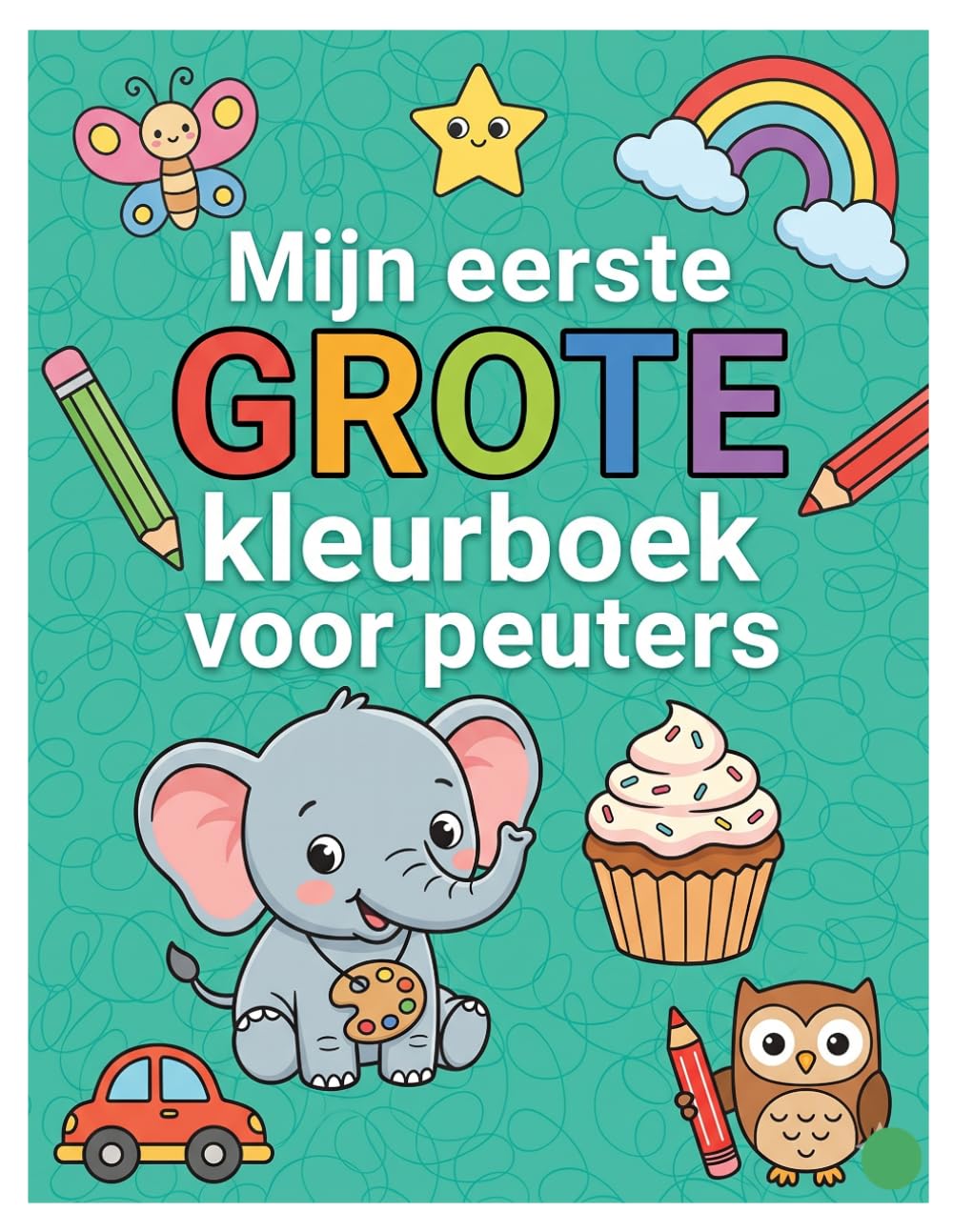 Mijn eerste GROTE kleurboek voor peuters: Schattige en makkelijke ontwerpen met dieren, eenhoorns, dinosaurussen, zeemeerminnen, kastelen, vrachtwagens en meer! (Begin klein, leer groot serie)