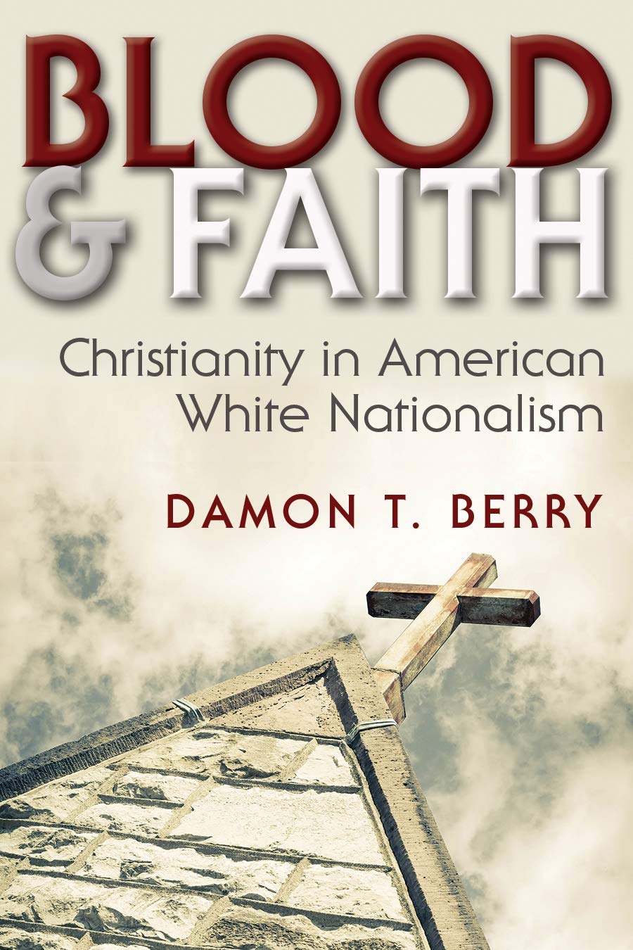 Buy Blood & Faith: Christianity in American White Nationalism (Religion and Politics) — BookShops.in