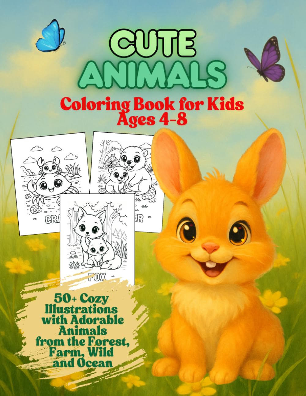 Cute Animals Coloring Book for Kids Ages 4-8: 50+ Cozy Illustrations with Adorable Animals from the Forest, Farm, Wild and Ocean