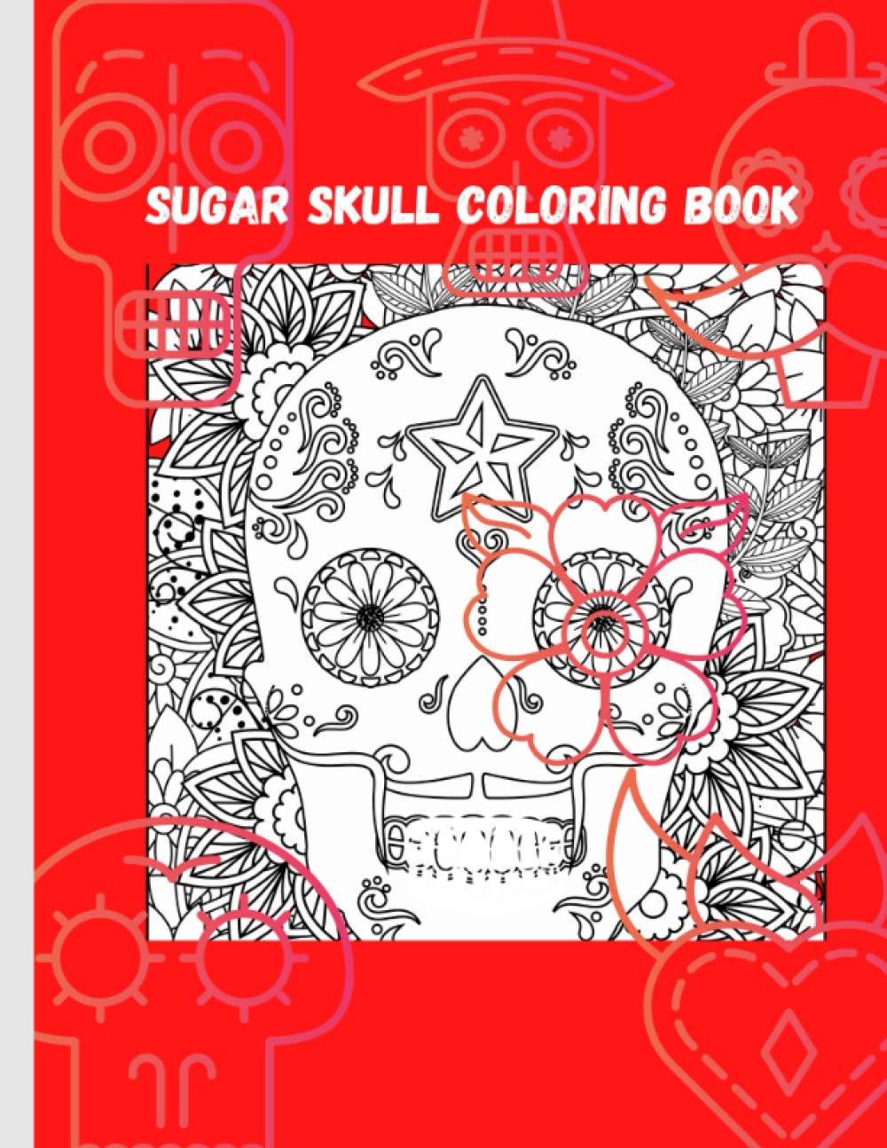 Sweet Sugar Skulls Coloring Book: coloring book