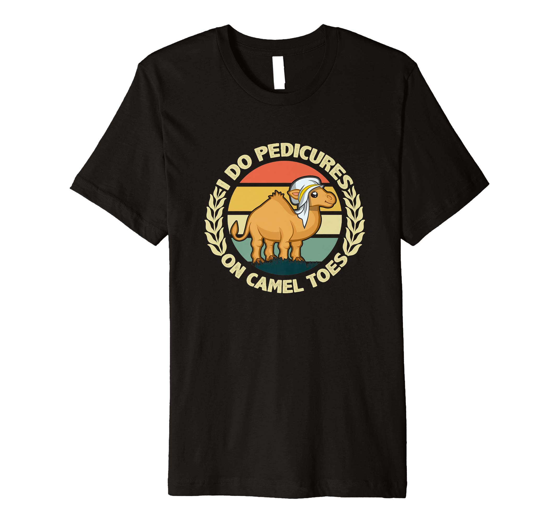 I Do Pedicures On Camel Toes Pedicurist Premium T-Shirt