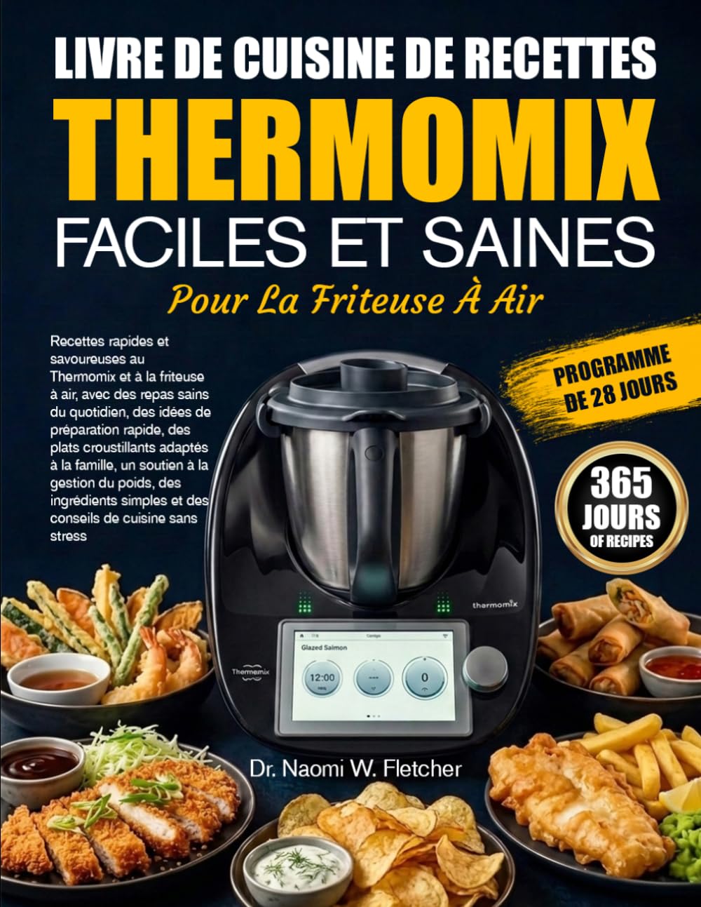 LIVRE DE CUISINE DE RECETTES THERMOMIX FACILES ET SAINES POUR LA FRITEUSE À AIR: Recettes rapides et savoureuses au Thermomix et à la friteuse à air, ... rapide, des plats croustillants adapt......