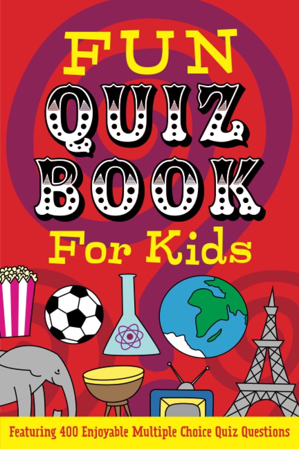 Fun Quiz Book for Kids: Featuring 400 enjoyable multiple choice quiz questions