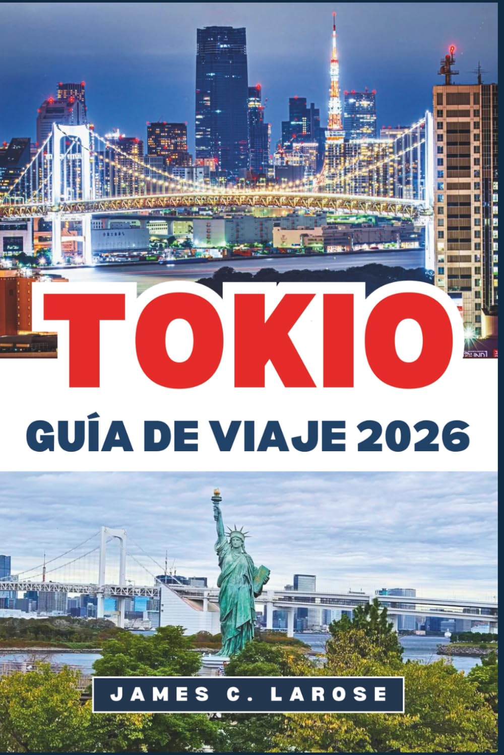 TOKIO Guía de viaje 2026: Explora lugares emblemáticos, distritos vibrantes y secretos locales