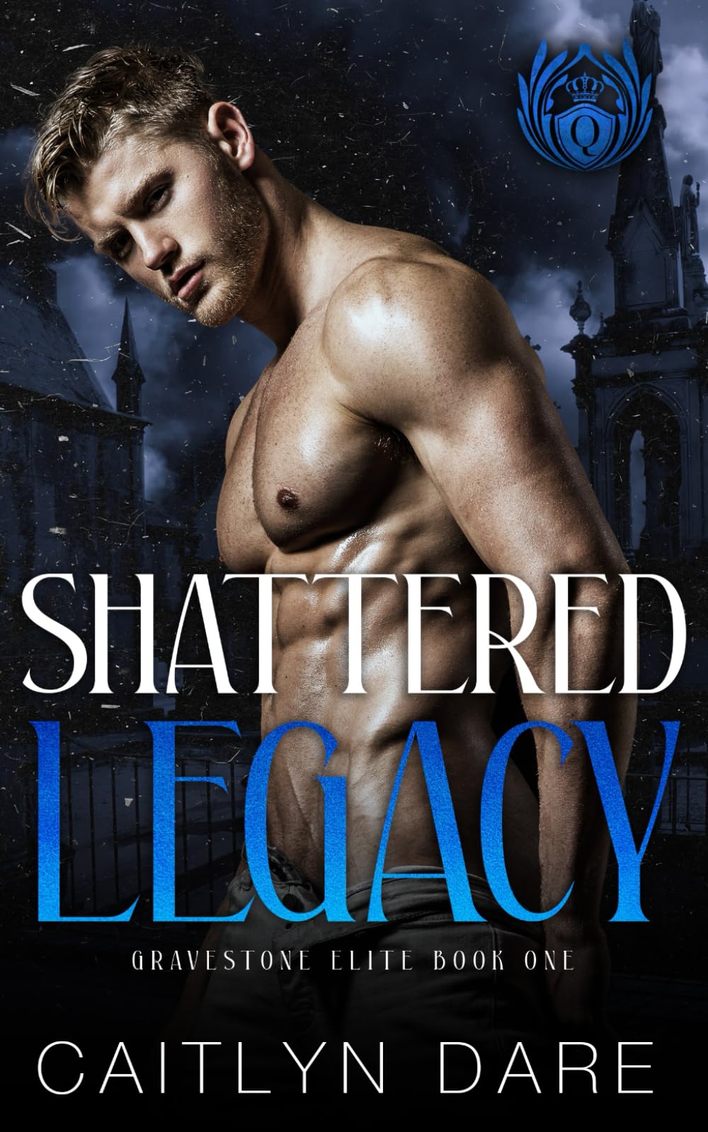 Shattered Legacy: Dark College Bully Romance (Gravestone Elite)