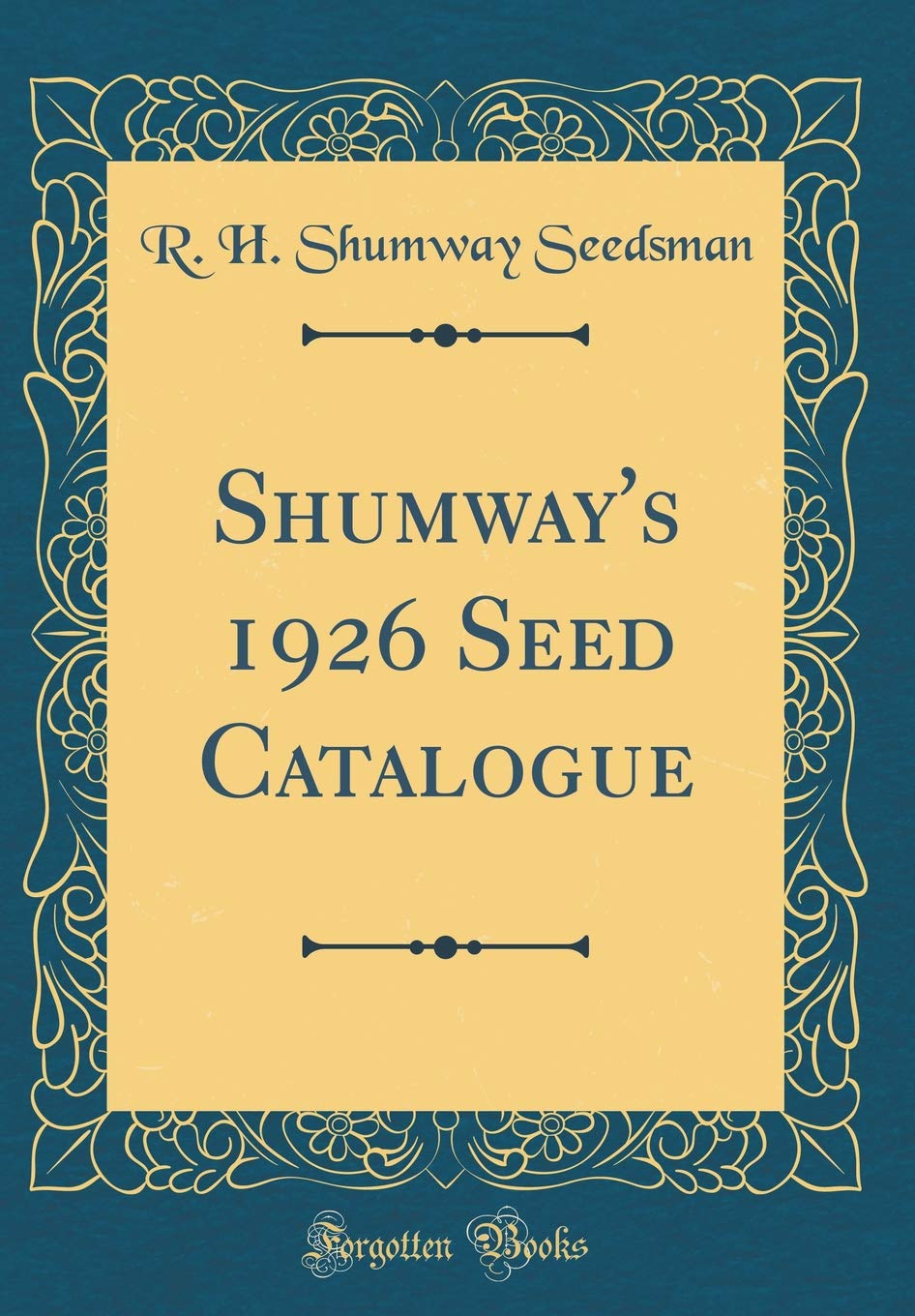 Shumway's 1926 Seed Catalogue (Classic Reprint)