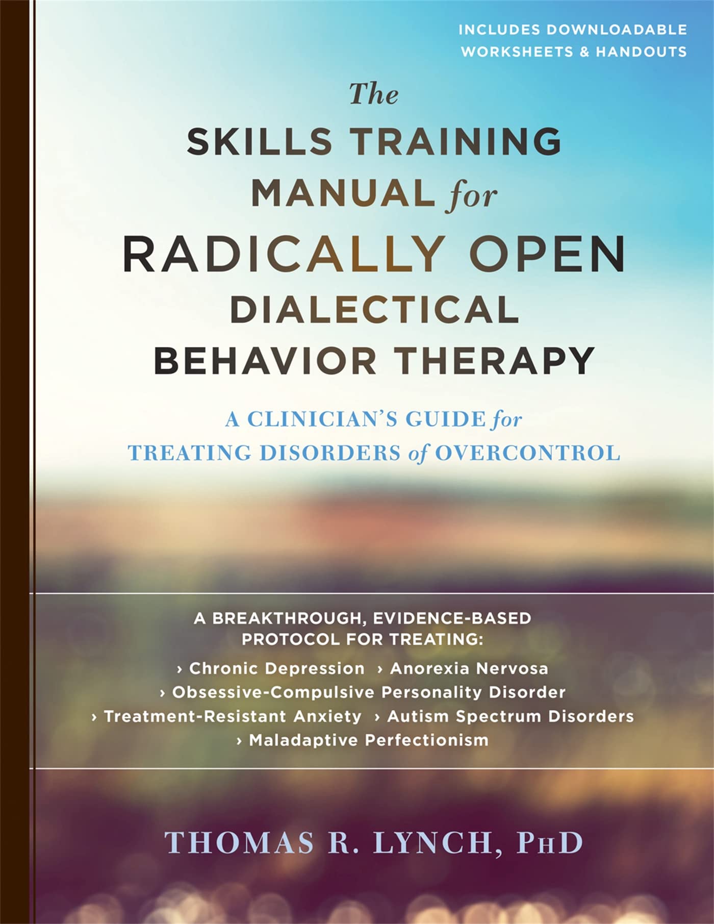 The Skills Training Manual for Radically Open Dialectical Behavior Therapy: A Clinician’s Guide for Treating Disorders of Overcontrol 1st Edition