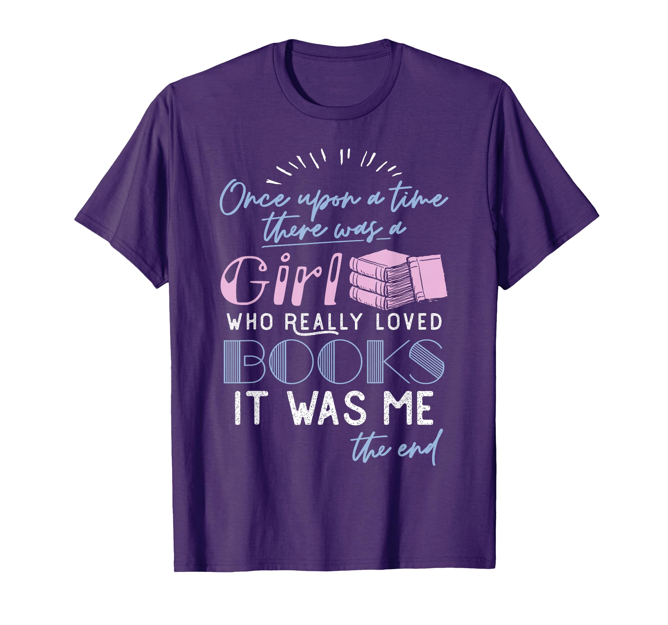 Once Upon A Time There Was A Girl Who Loved Books Shirt T-Shirt