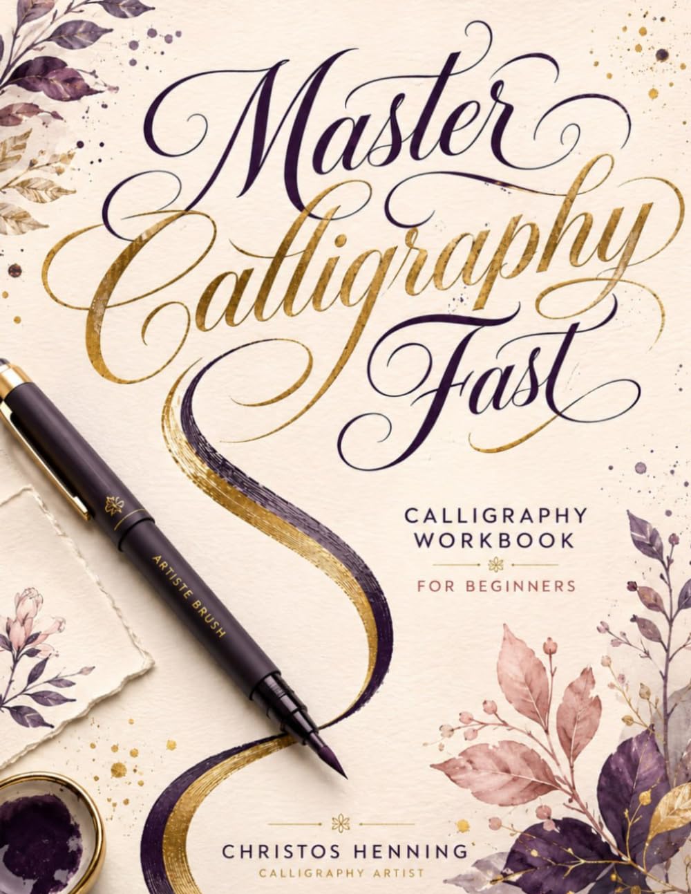 Master Calligraphy Fast: Calligraphy Workbook for Beginners